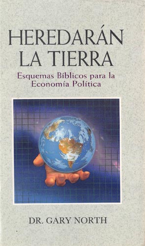 Heredarán la Tierra 
Autor: Dr. Gary North Esquemas Bíblicos para la economía política
